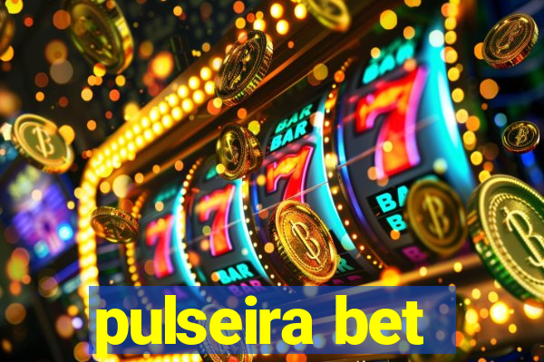 pulseira bet